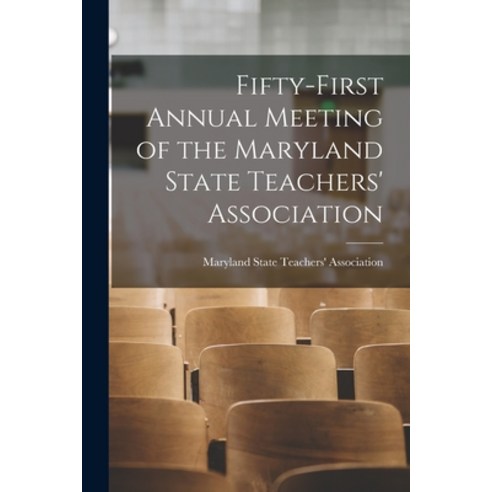 (영문도서) Fifty-first Annual Meeting of the Maryland State Teachers'' Association Paperback, Legare Street Press, English, 9781015080164