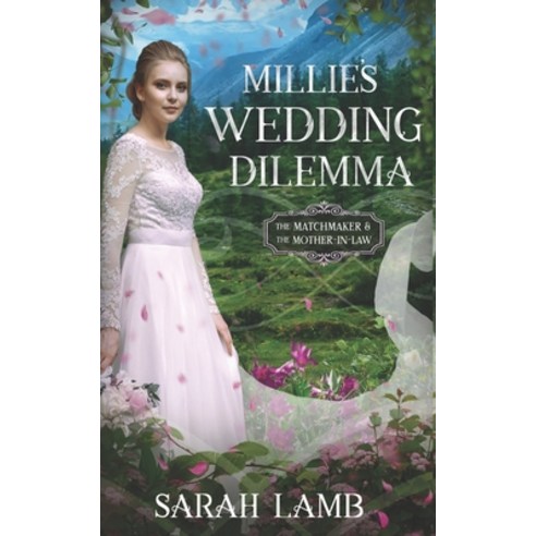 (영문도서) Millie''s Wedding Dilemma: The Matchmaker and the Mother-in-Law Paperback, Sarah Lamb, English, 9781960418166