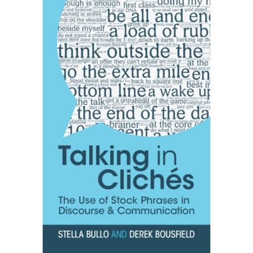 (영문도서) Talking in Clichés: The Use of Stock Phrases in Discourse and Communication Paperback, Cambridge University Press, English, 9781108458139