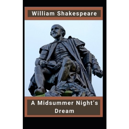 A Midsummer Night''s Dream: William Shakespeare (Classics Literature) [Annotated] Paperback, Independently Published, English, 9798732885798