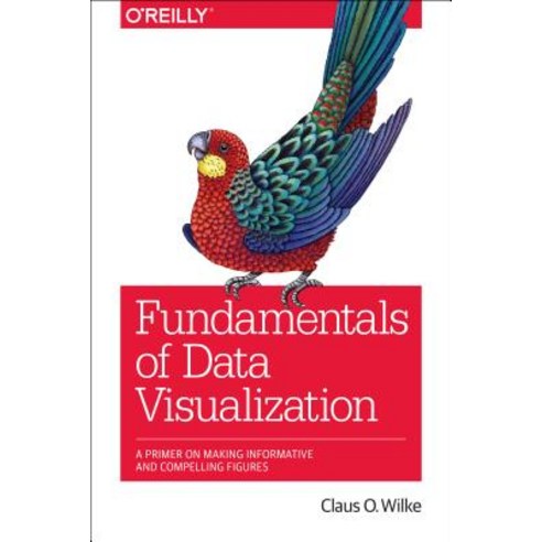 Fundamentals Of Data Visualization A Primer On Making Informative And ...