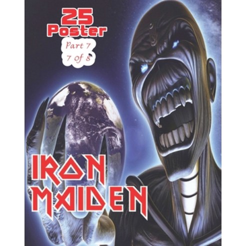 Iron Maiden 25 Poster part 7 7 of 8: Printed On One Side for Easy Use: Prints 8x10'''' inch poster glo... Paperback, Independently Published