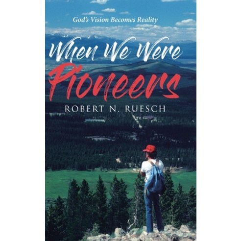 When We Were Pioneers Hardcover, Christian Faith Publishing,..., English, 9781098092641