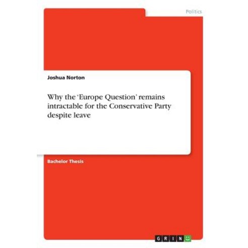 (영문도서) Why the ''Europe Question'' remains intractable for the Conservative Party despite leave Paperback, Grin Verlag, English, 9783668751996