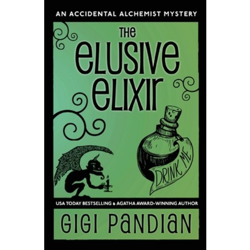 The Elusive Elixir: An Accidental Alchemist Mystery Paperback, Gargoyle Girl Productions, English, 9781938213106