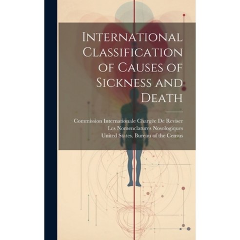 (영문도서) International Classification of Causes of Sickness and Death Hardcover, Legare Street Press, English, 9781020299629