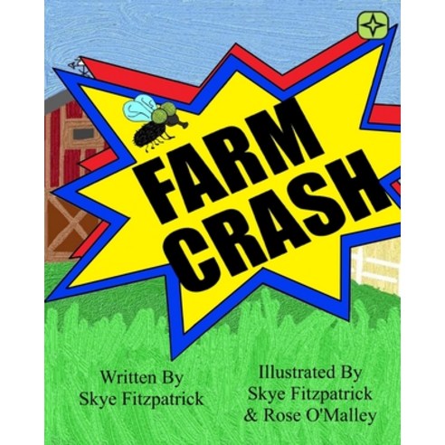 (영문도서) Farm Crash: Adventures of Crash the Fly Paperback, Independently Published, English, 9798513674627