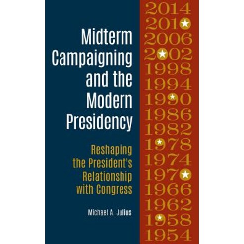 (영문도서) Midterm Campaigning and the Modern Presidency: Reshaping the President''s Relationship with Co... Hardcover, Praeger, English, 9781440845161