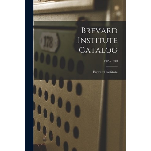(영문도서) Brevard Institute Catalog; 1929-1930 Paperback, Hassell Street Press, English, 9781015018662