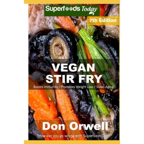 (영문도서) Vegan Stir Fry: Over 55 Quick & Easy Gluten Free Low Cholesterol Whole Foods Recipes full of ... Paperback, Independently Published, English, 9798622326301