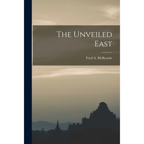 (영문도서) The Unveiled East Paperback, Legare Street Press, English, 9781013826672