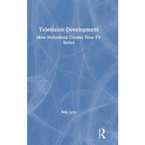 Television Development: How Hollywood Creates New TV Series Hardcover, Routledge, English, 9781138584228