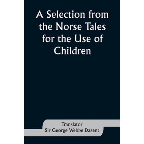 (영문도서) A Selection from the Norse Tales for the Use of Children Paperback, Alpha Edition, English, 9789357927826
