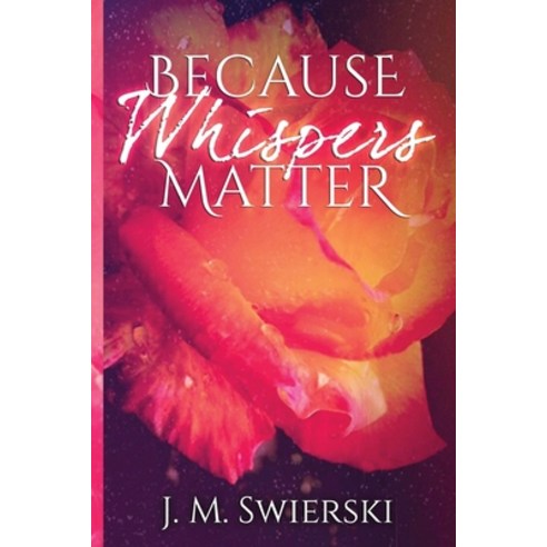 (영문도서) Because Whispers Matter Paperback, Single Pen Press, English, 9780692622865