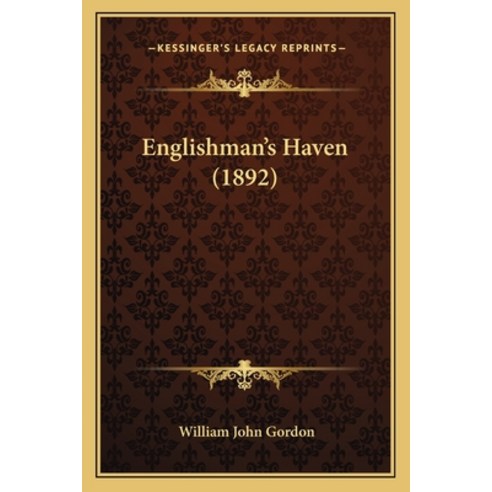 Englishman''s Haven (1892) Paperback, Kessinger Publishing