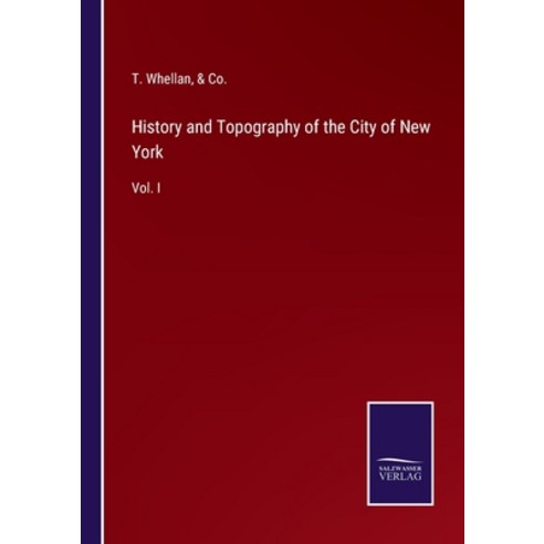 (영문도서) History and Topography of the City of New York: Vol. I Paperback, Salzwasser Verlag, English, 9783375162986