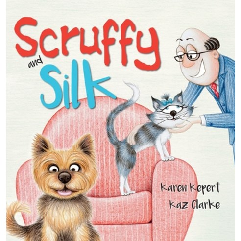 (영문도서) Scruffy and Silk Hardcover, Karen Kepert, English, 9780645173116