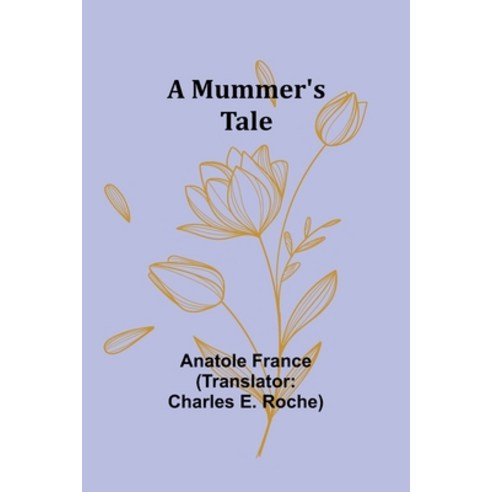 (영문도서) A Mummer''s Tale Paperback, Alpha Edition, English, 9789357955096