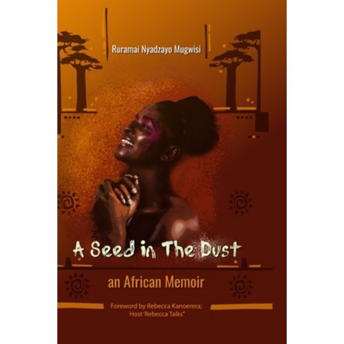 A Seed In The Dust: An African Memoir Paperback, 9-781779-205605, English, 9781779205605