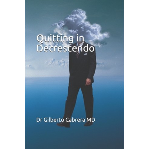 Quitting in Decrescendo Paperback, Independently Published