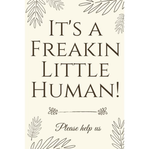 (영문도서) It''s A Freakin Little Human!: Hilarious & Unique Baby Shower Guest Book Paperback, Devela Publishing, English, 9781913357054