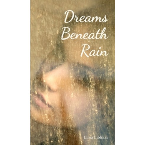 (영문도서) Dreams Beneath Rain Hardcover, Swan Charm Publishing, English, 9789908194653