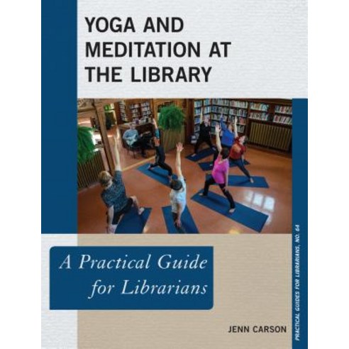 Yoga and Meditation at the Library: A Practical Guide for Librarians Paperback, Rowman & Littlefield Publishers