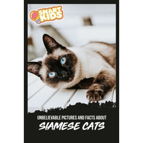 (영문도서) Unbelievable Pictures and Facts About Siamese Cats Paperback, Independently Published, English, 9798519324984
