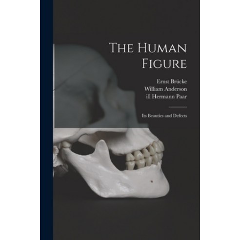 (영문도서) The Human Figure [electronic Resource]: Its Beauties and Defects Paperback, Legare Street Press, English, 9781014867384