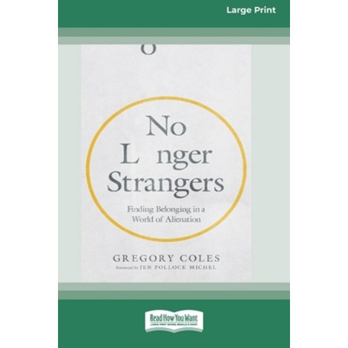 (영문도서) No Longer Strangers: Finding Belonging in a World of Alienation [Standard Large Print] Paperback, ReadHowYouWant, English, 9781038764126