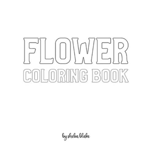 Flower Coloring Book for Adults - Create Your Own Doodle Cover (8x10 Softcover Personalized Coloring... Paperback, Sheba Blake Publishing, English, 9781222313192