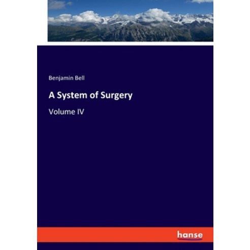(영문도서) A System of Surgery: Volume IV Paperback, Hansebooks, English, 9783348116695