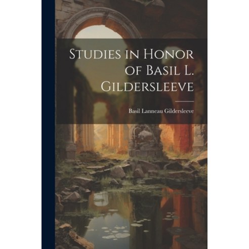 (영문도서) Studies in Honor of Basil L. Gildersleeve Paperback, Legare Street Press, English, 9781021738202