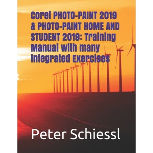 Corel PHOTO-PAINT 2019 & PHOTO-PAINT HOME AND STUDENT 2019: Training Manual with many integrated Exe... Paperback, Independently Published