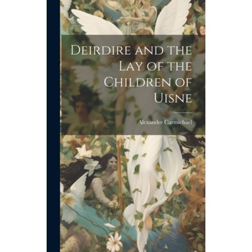 (영문도서) Deirdire and the Lay of the Children of Uisne Hardcover, Legare Street Press, English, 9781019841327