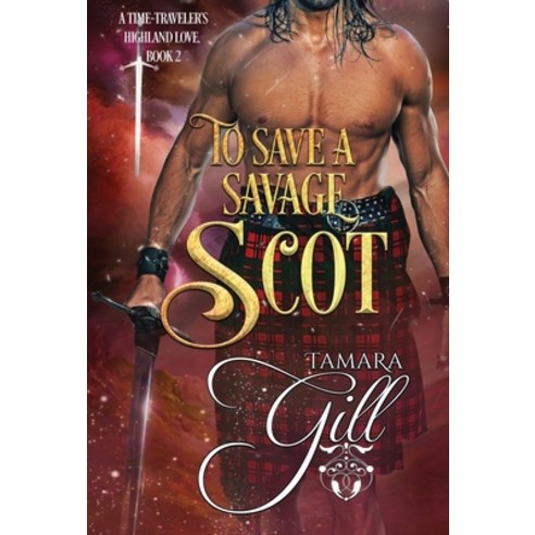 (영문도서) To Save a Savage Scot Hardcover, Tamara Gill, English, 9780645174472