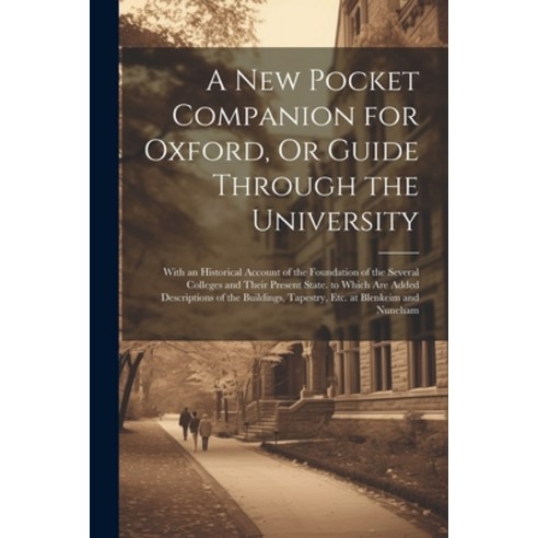 (영문도서) A New Pocket Companion for Oxford Or Guide Through the University: With an Historical Accoun... Paperback, Legare Street Press, English, 9781022849495