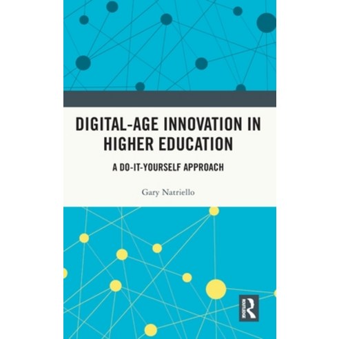 (영문도서) Digital-Age Innovation in Higher Education: A Do-It-Yourself Approach Hardcover, Routledge, English, 9780367476755