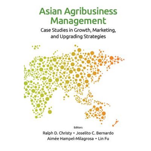 (영문도서) Asian Agribusiness Management: Case Studies in Growth Marketing and Upgrading Strategies Hardcover, World Scientific Publishing..., English, 9789813233133