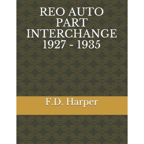Reo Auto Part Interchange 1927 - 1935 Paperback, Independently Published, English, 9798709497931