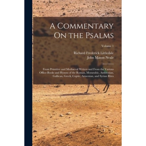 (영문도서) A Commentary On the Psalms: From Primitive and Mediaeval Writers and From the Various Office-... Paperback, Legare Street Press, English, 9781015694521