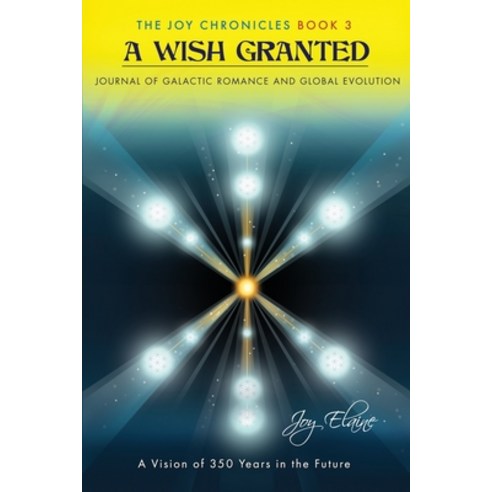 A Wish Granted: Journal of Galactic Romance and Global Evolution Paperback, Independently Published