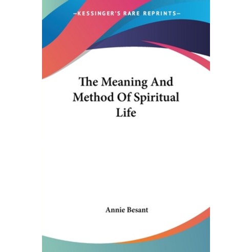 (영문도서) The Meaning And Method Of Spiritual Life Paperback, Kessinger Publishing, English, 9781425495091