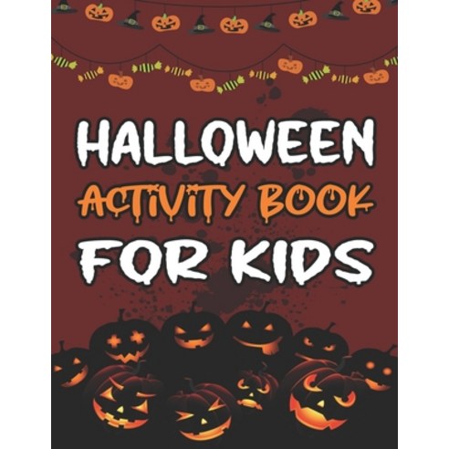 Halloween Activity Book for Kids: Pumpkins Haunted Houses Witches Ghosts and More Halloween Colo... Paperback, Independently Published