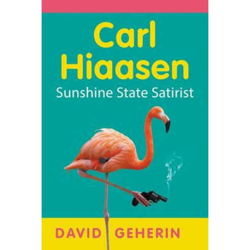 (영문도서) Carl Hiaasen: Sunshine State Satirist Paperback, McFarland & Company, English, 9781476669441