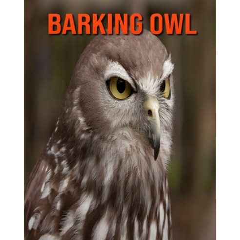 Barking Owl: Amazing Facts about Barking Owl Paperback, Independently Published, English, 9798693727588