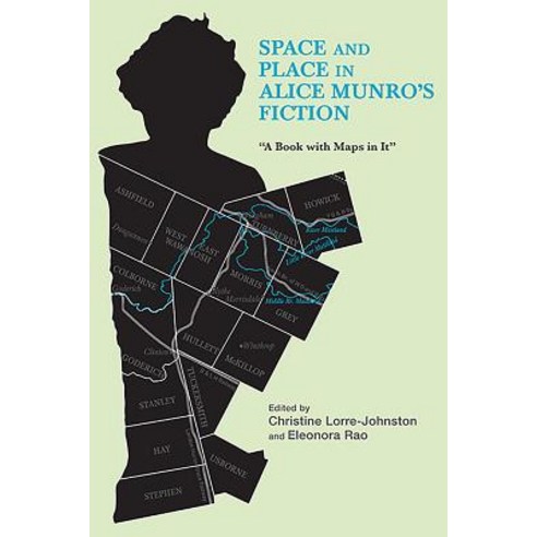 Space and Place in Alice Munro''s Fiction: A Book with Maps in It Hardcover, Camden House (NY), English, 9781640140202