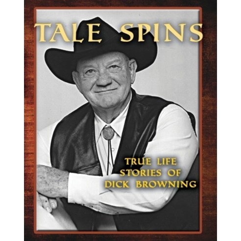 (영문도서) Tale Spins 8x10 v2: True Life Stories of Dick Browning Paperback, Blurb, English, 9798875495519