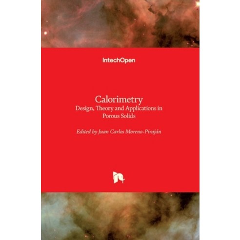 (영문도서) Calorimetry: Design Theory and Applications in Porous Solids Hardcover, Intechopen, English, 9781789234381
