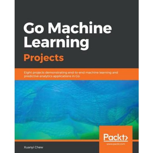 Go Machine Learning Projects Paperback, Packt Publishing, English, 9781788993401